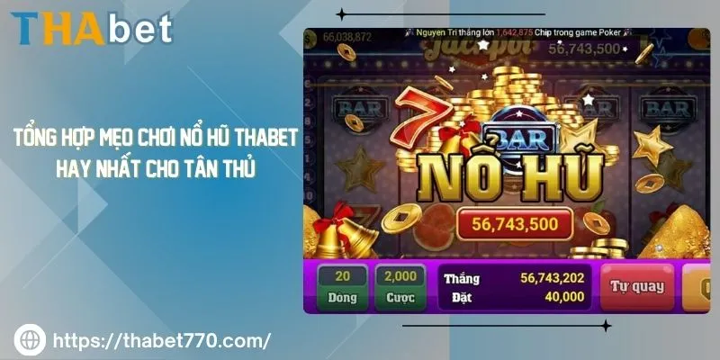 Tổng Hợp Mẹo Chơi Nổ Hũ Thabet Hay Nhất Cho Tân Thủ